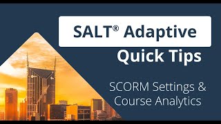 SCORM Settings & Course Analytics - Salt® Adaptive Quick Tips