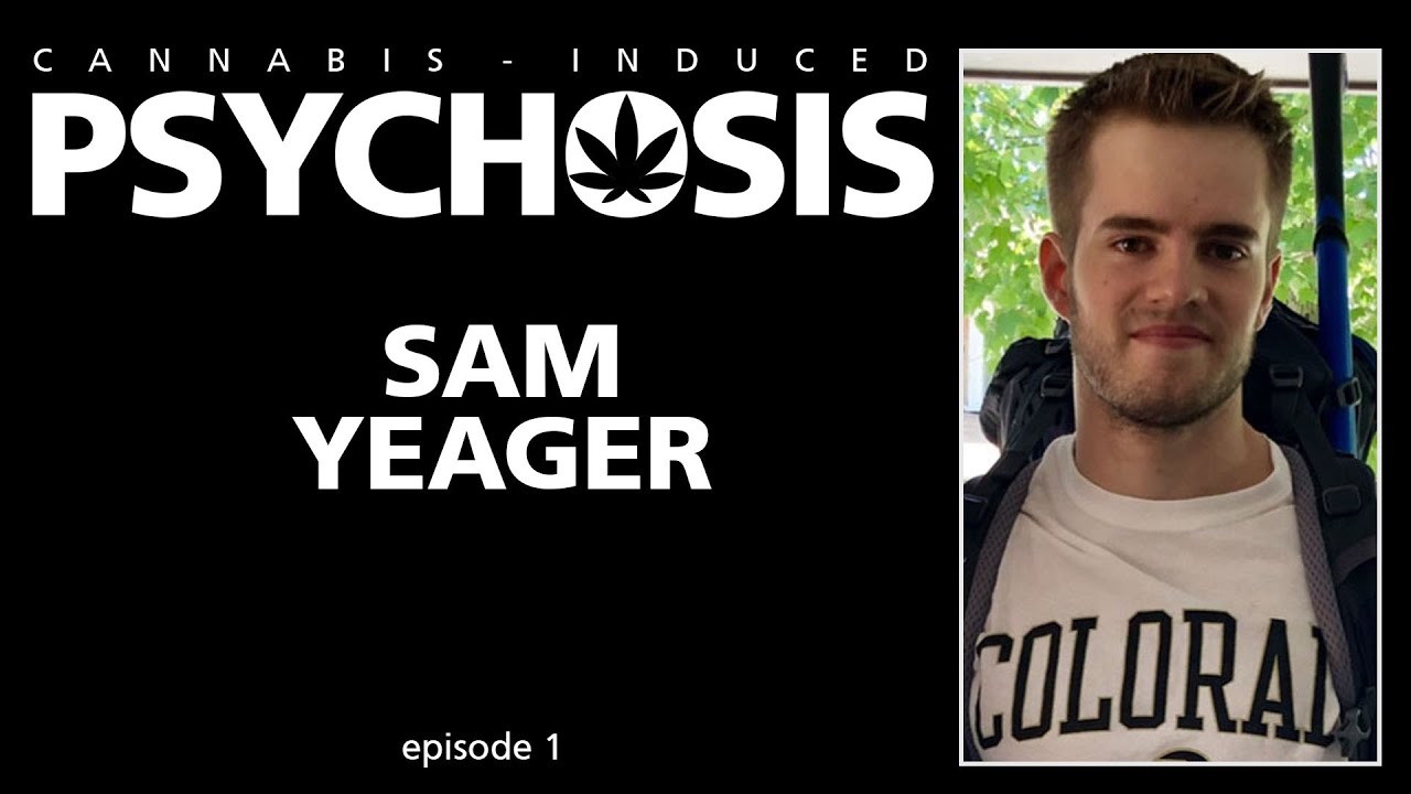 CANNABIS INDUCED PSYCHOSIS - Sam’s Story - ep.1