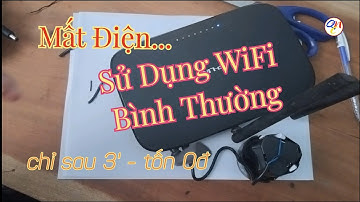Mất điện Wifi vẫn sử dụng bình thường | Mẹo sử dụng được WiFi khi mất điện