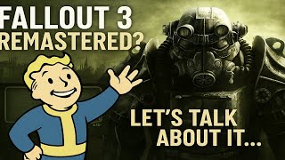 Fallout 3 Remastered! Lets Talk About It...