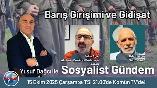 SOSYALİST GÜNDEM - BARIŞ GİRİŞİMİ VE GİDİŞAT 15 .10.2025
