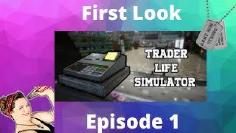 Trader Life Simulator First Look, Lets Play Episode 1