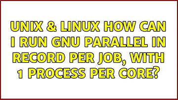 Unix & Linux: How can I run GNU parallel in record per job, with 1 process per core?