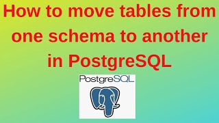 55. PostgreSQL DBA: How to move tables from one schema to another in PostgreSQL