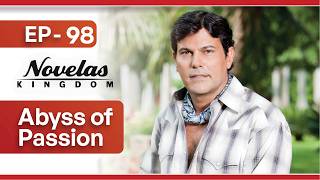 Abyss of Passion | Episode - 98 | (English Dubbed) Mexican Novela Series