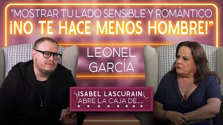 'Mostrar tu lado sensible y romántico ¡No te hace menos hombre!' Leonel García by Isabel Lascurain Abre la caja de 1,326 views 4 days ago 6 minutes, 12 seconds