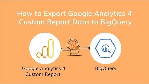 How to Export Google Analytics 4 Custom Report to BigQuery with Electrik.AI