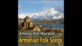 Armenak Shah-Mouradyan - Hov areq, sarer jan, version 1 (Armenian folk song)