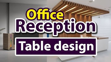 Office Reception Table Design Ideas | Blowing Ideas