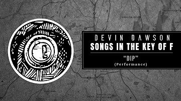 Devin Dawson - "Dip" (Songs In The Key Of F Performance)