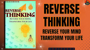Why The Smartest People Think In Reverse  | Reverse Thinking | Audiobook