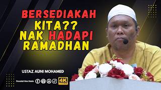 Bersediakah Kita ? Nak Hadapi Ramadhan| Ustaz Auni Mohamed