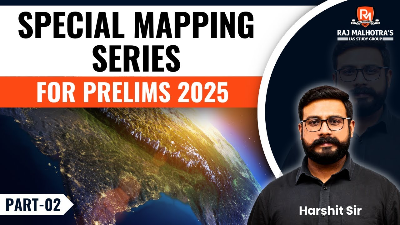 Special Mapping Series | Prelims 2025 | Part-02 | Harshit Sir