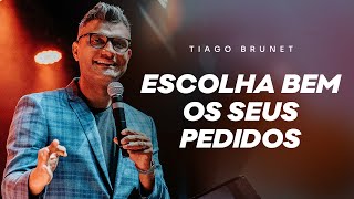 ESCOLHA BEM OS SEUS PEDIDOS | TIAGO BRUNET