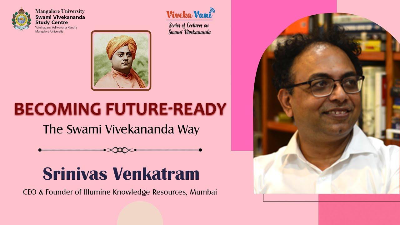 Viveka Vani 09 : Becoming Future-Ready - The Vivekananda Way || Srinivas Venkatram