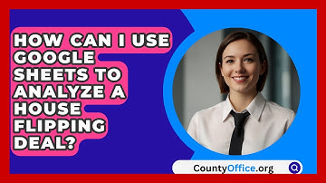 How Can I Use Google Sheets To Analyze A House Flipping Deal? - CountyOffice.org