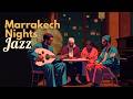 Marrakech Riad Rooftop Oud LoFi Jazz • Midnight Breeze &amp; Deep Focus | Cozy Jazz Min عود جاز ليلي 🌙