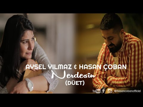 Hasan ÇOBAN \u0026 Aysel YILMAZ - Nerdesin (Düet)