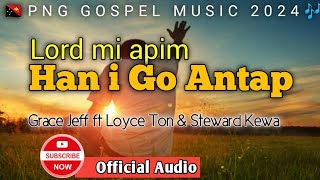 Lord Mi Apim Han i Go Antap - Grace Jeff ft Loyce Ton & Steward Kewa (2024) PNG GOSPEL MUSIC|TD