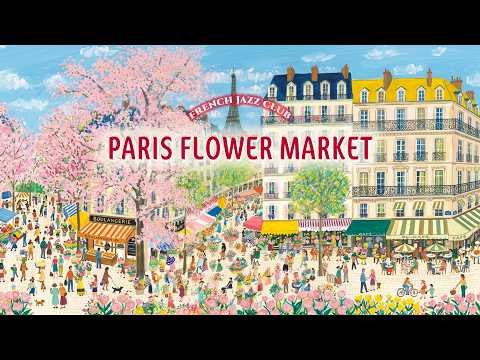 𝐏𝐚𝐫𝐢𝐬 𝐅𝐥𝐨𝐰𝐞𝐫 𝐌𝐚𝐫𝐤𝐞𝐭 🌷 French Instrumental Music — Relaxing Café Playlist | Study & Work