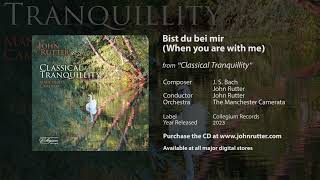 Bist du bei mir - J. S. Bach, arr. John Rutter, The Manchester Camerata by John Rutter & The Cambridge Singers 1,703 views 7 months ago 2 minutes, 52 seconds