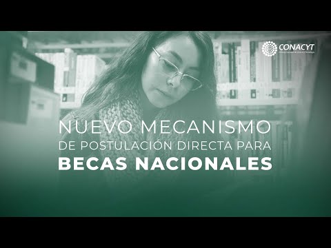 Nuevo mecanismo de postulación directa para becas nacionales Conacyt