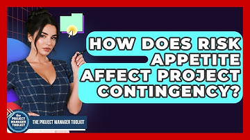 How Does Risk Appetite Affect Project Contingency? - The Project Manager Toolkit