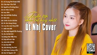 ÚT NHỊ COVER | Tuyển Tập Những Bài Hát Nhạc Trẻ Hay Nhất Của Út Nhị | Nhạc Trẻ Út Nhị Cover Mới Nhất