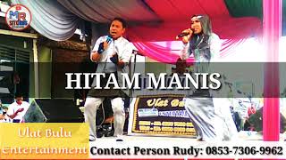 Hitam Manis By ULAT BULU ENTERTAINMENT