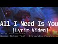 Gamma Skies feat  Alexandra Corral - All I Need Is You(Lyric Video)