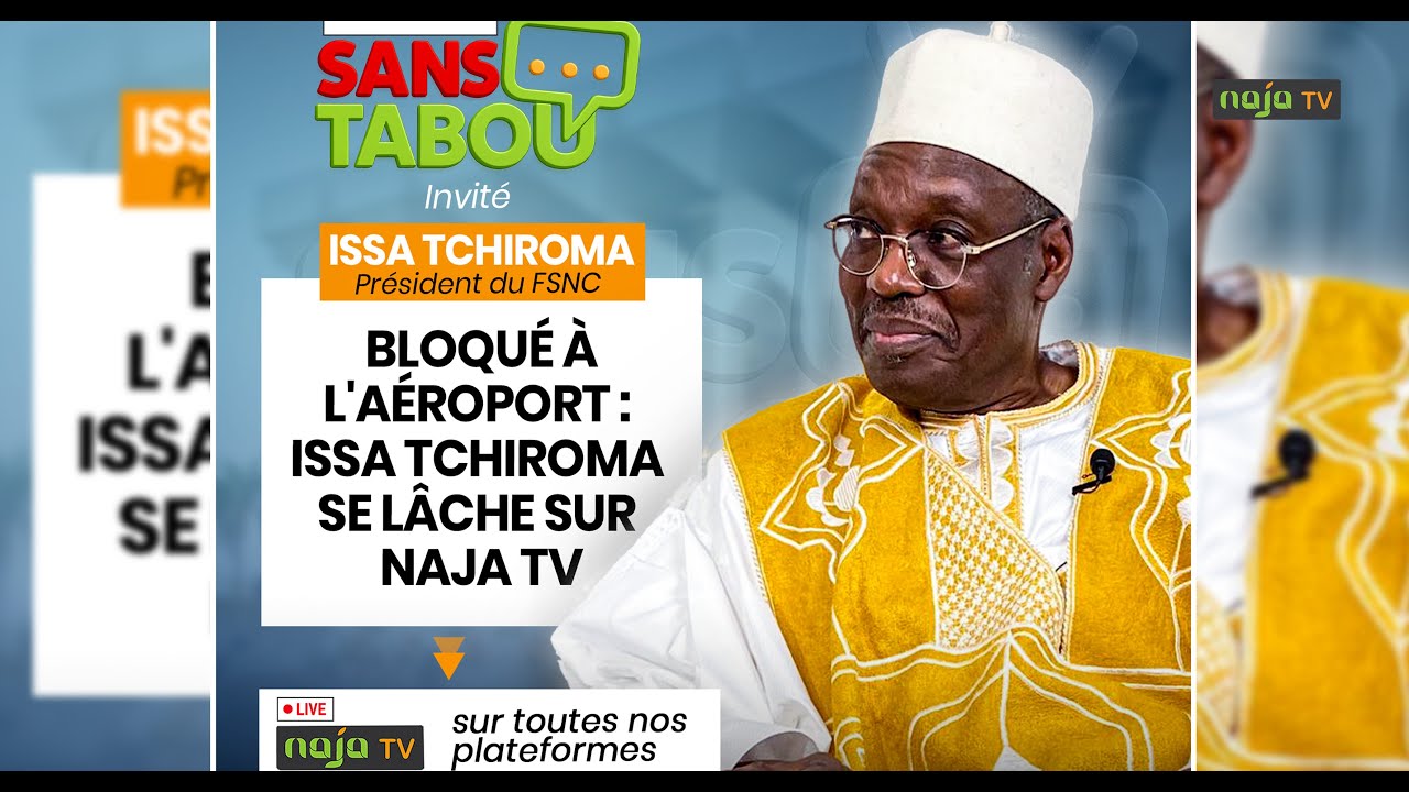 #SansTabou I Bloqué à l'aéroport : Issa Tchiroma se lâche sur Naja TV