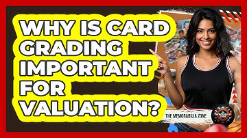 Why Is Card Grading Important For Valuation?
