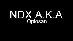 NDX A.K.A- OPLOSAN  - Durasi: 6:28.  NDX A.K.A- OPLOSAN  - Durasi: 6:28.