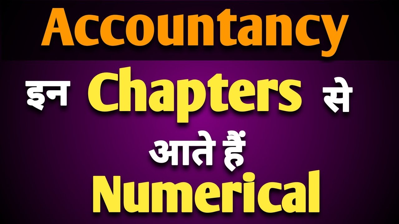 Numericals कौन-कौन से Chapters के आते हैं | Accountancy | Class 12 | Board 2024 | Most Important