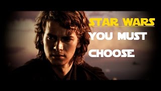 (Star Wars) Anakin Skywalker || You Must Choose