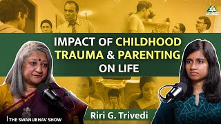 Parenting Styles and Their Effects - Riri Trivedi on Childhood Trauma, Parenting Tips & More