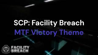 SCP: Facility Breach| MTF Victory Theme