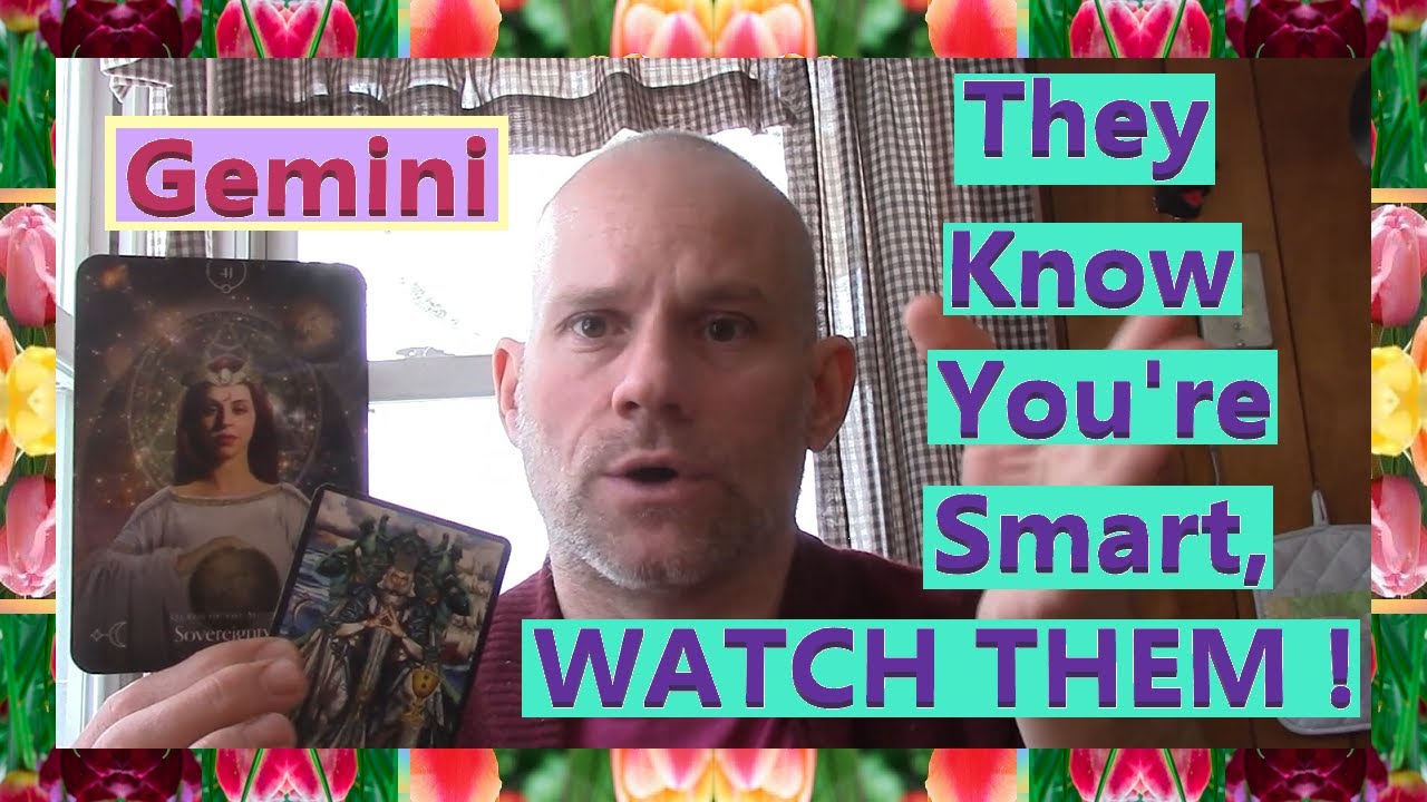 Gemini - They Know You're Smart, WATCH THEM !