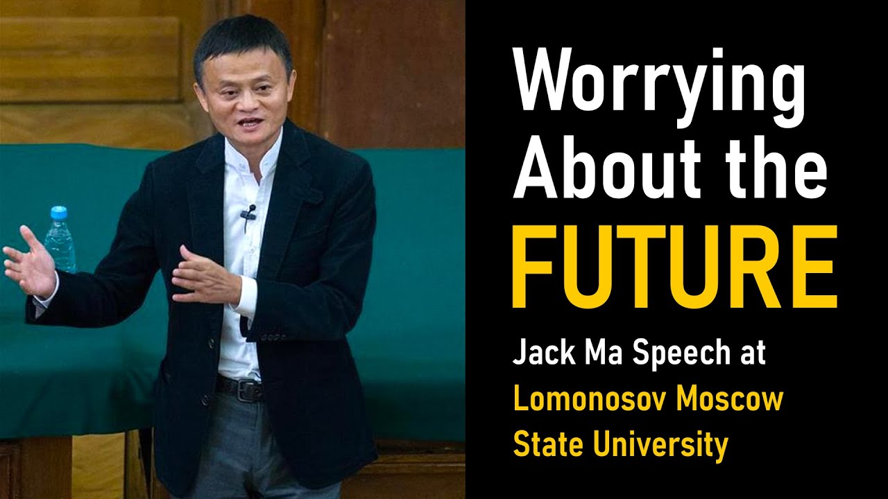 Jack Ma Speech at Lomonosov Moscow State University | Worrying About Future | Life Motivation