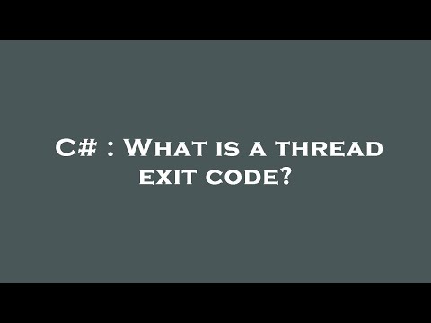 C# : What is a thread exit code?