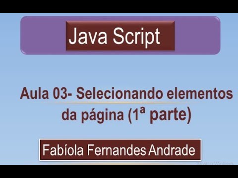 Curso JavaScript aula 03- Selecionando elementos da página  (1ª parte) getElementById