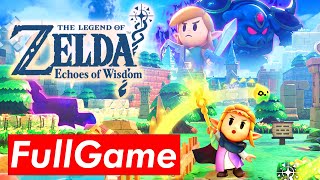 The Legend of Zelda Echoes of Wisdom - Full Game Walkthrough Gameplay