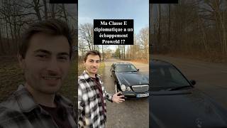 Un échappement Proweld sur ma Classe E diplomatique !?