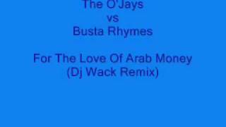 Busta Rhymes vs The O'Jays - For The Love Of Arab Money (Dj Wack Remix)
