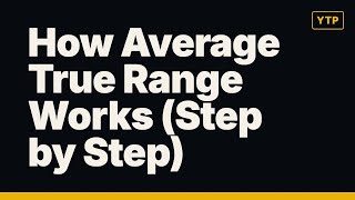 How Average True Range Works (Step by Step)