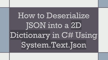 How to Deserialize JSON into a 2D Dictionary in C#  Using System.Text.Json