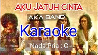 JATUH CINTA ( AKA Band )-KARAOKE-( Nada Asli = C )