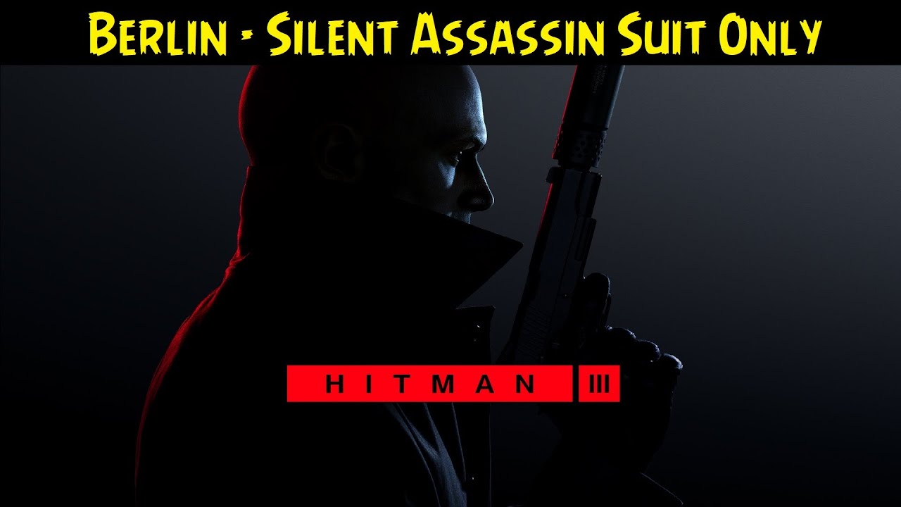Hitman 3 💠 Berlin 💠 Silent Assassin Suit Only Walkthrough