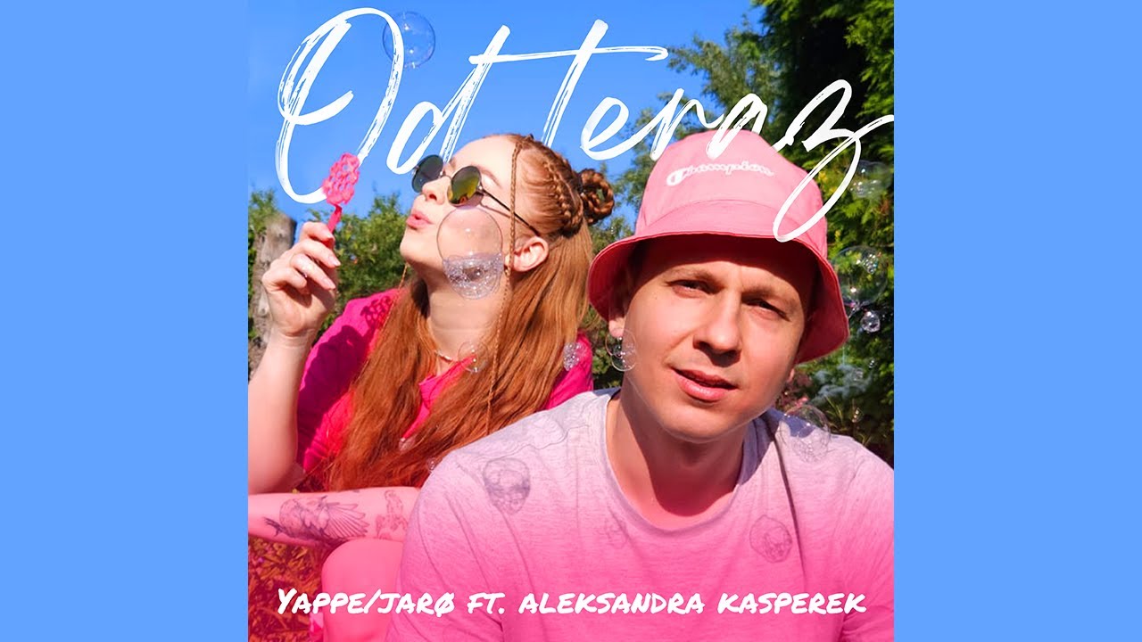YAPPE/jarØ - Od teraz (3gr. Aleksandra Kasperek)