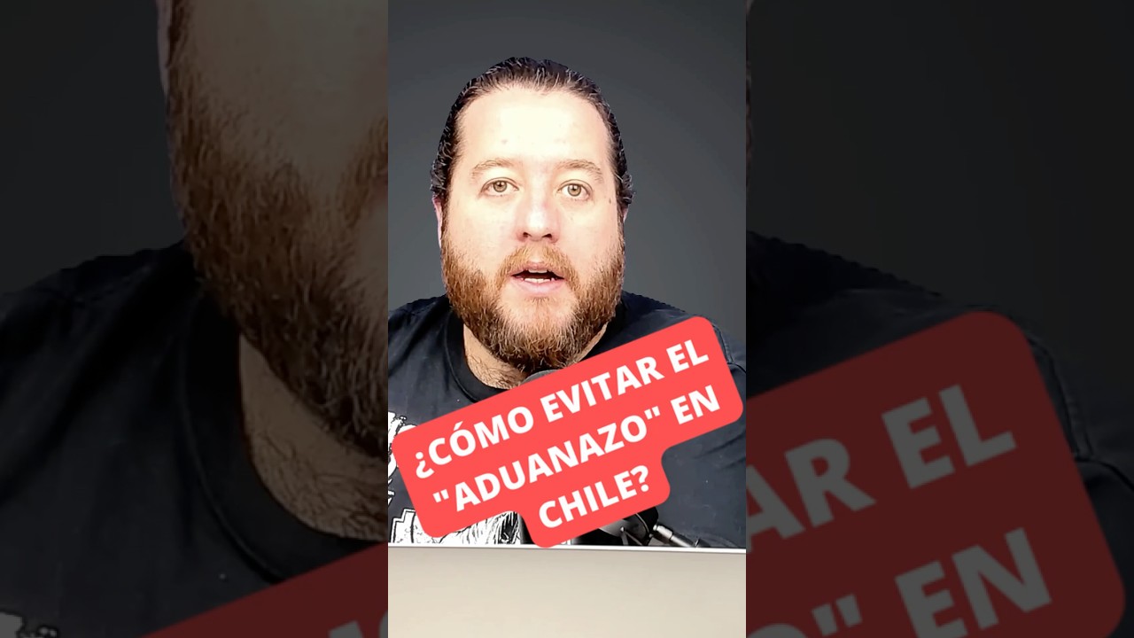 🤔¿Cómo evitar el "Aduanazo" en Chile?💸 